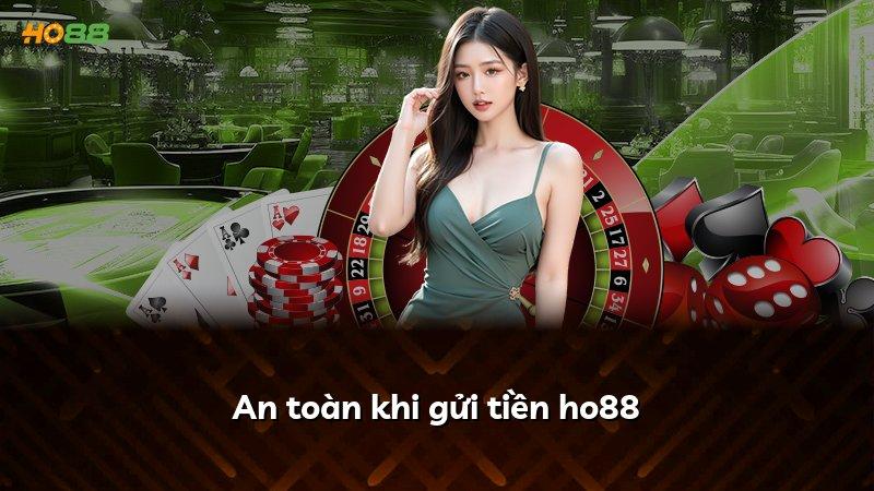 An toàn khi gửi tiền ho88